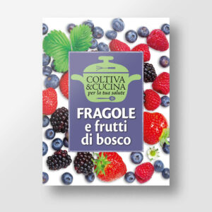 Coltiva&Cucina Fragole e frutti di bosco