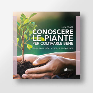 Conoscere le piante per coltivarle bene